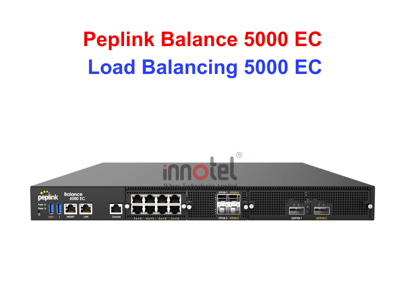 Load Balancing 5000 EC – Thiết bị cân bằng tải Peplink Load Balancing 5000 EC