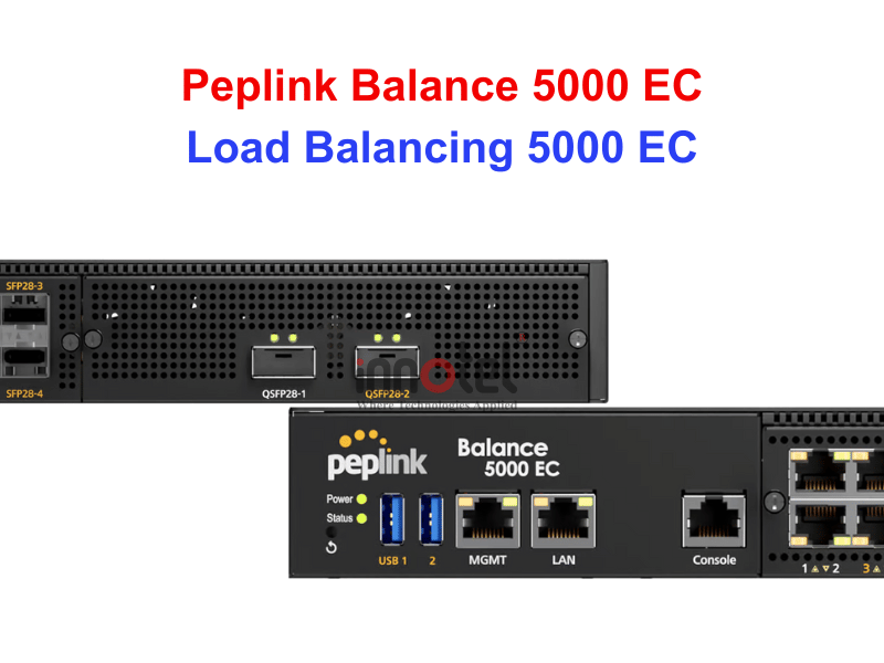 Load Balancing 5000 EC – Thiết bị cân bằng tải Peplink Load Balancing 5000 EC