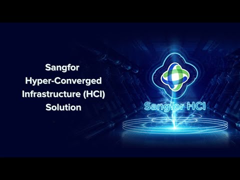 Sangfor HCI (Hyper-Converged Infrastructure) Solution
