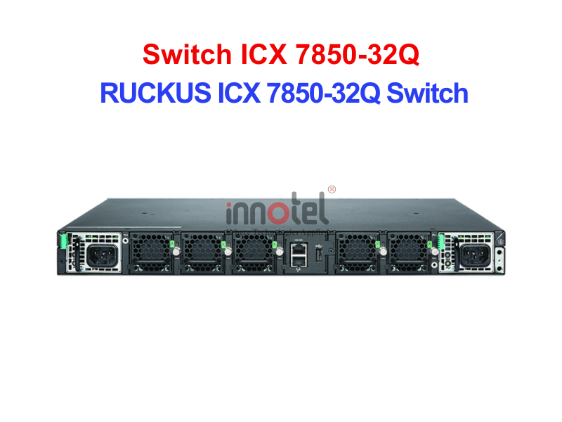 Switch Ruckus ICX 7850-32Q - Thiết bị chuyển mạch RUCKUS ICX 7850-32Q Switch