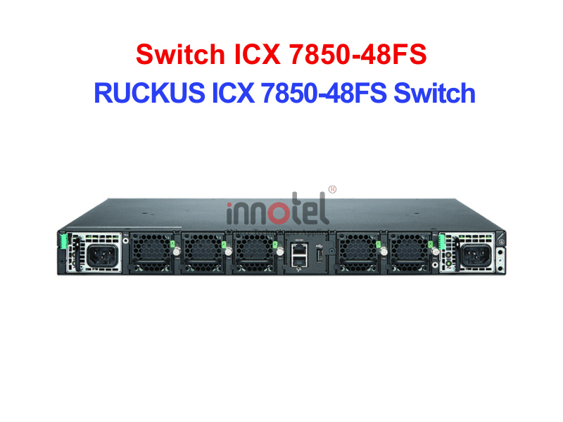 Switch Ruckus ICX 7850-48FS - Thiết bị chuyển mạch RUCKUS ICX 7850-48FS Switch