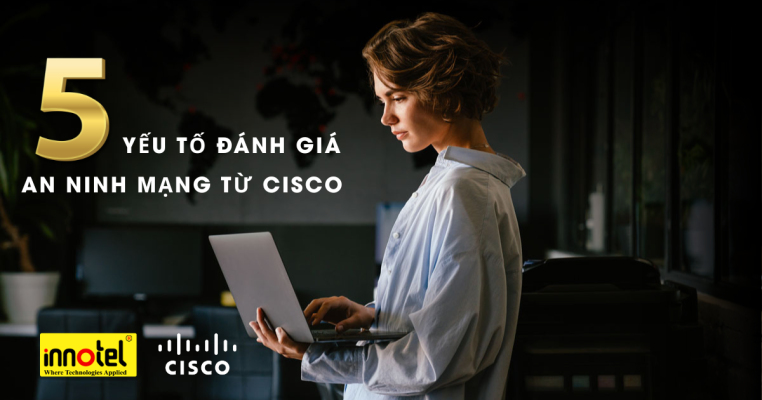 yeu-to-danh-gia-an-ninh-mang-doanh-nghiep-tu-Cisco