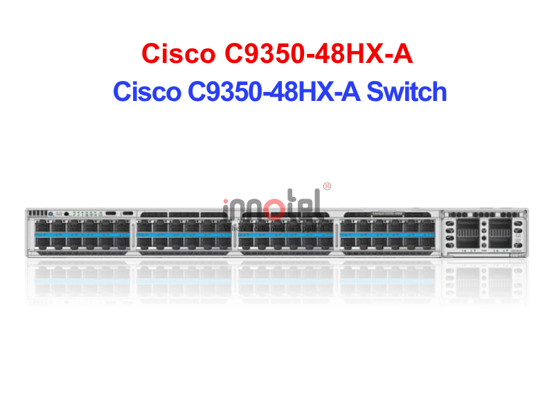 Switch Cisco C9350-48HX-A – Thiết bị chuyển mạch Cisco C9350-48HX-A Switch