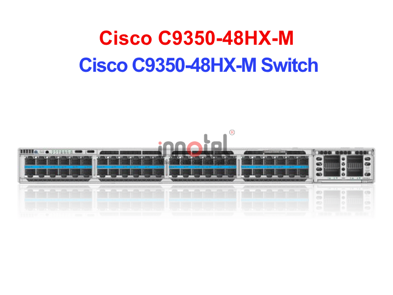 Switch Cisco C9350-48HX-M – Thiết bị chuyển mạch Cisco C9350-48HX-M Switch