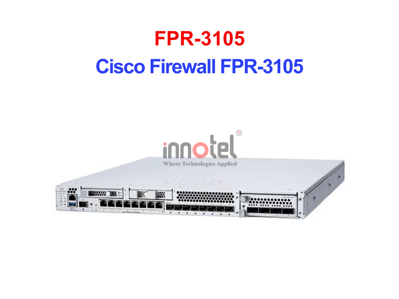 Cisco FPR-3105 Firewall Cisco 3100 Series – Thiết bị tường lửa Cisco Firewall FPR-3105