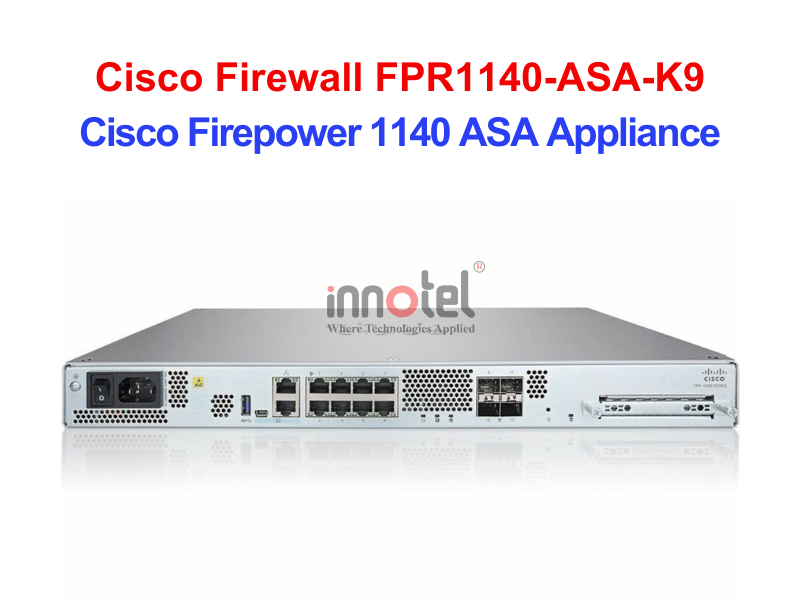 Cisco Firewall FPR1140-ASA-K9 Cisco Firepower 1140 ASA Appliance – Thiết bị tường lửa Cisco Firewall FPR1140-ASA-K9
