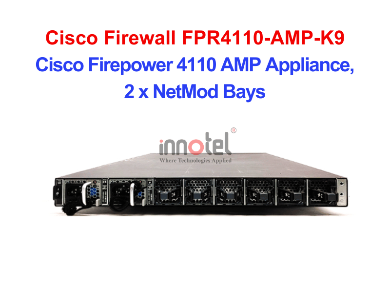 Cisco Firewall FPR4110-AMP-K9 Cisco Firepower 4110 AMP Appliance, 2 x NetMod Bays – Thiết bị tường lửa Cisco Firewall FPR4110-AMP-K9