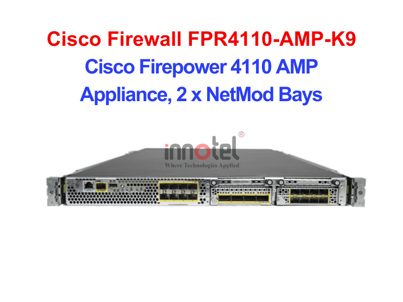 Cisco Firewall FPR4110-AMP-K9 Cisco Firepower 4110 AMP Appliance, 2 x NetMod Bays – Thiết bị tường lửa Cisco Firewall FPR4110-AMP-K9