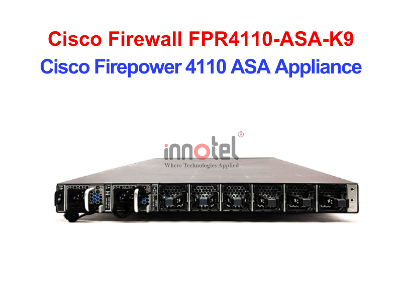 Cisco Firewall FPR4110-ASA-K9 Cisco Firepower 4110 ASA Appliance – Thiết bị tường lửa Cisco Firewall FPR4110-ASA-K9