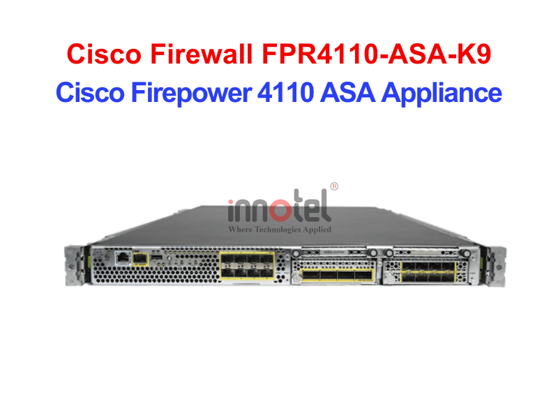 Cisco Firewall FPR4110-ASA-K9 Cisco Firepower 4110 ASA Appliance – Thiết bị tường lửa Cisco Firewall FPR4110-ASA-K9
