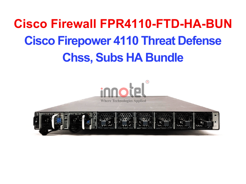 Cisco Firewall FPR4110-FTD-HA-BUN Cisco Firepower 4110 Threat Defense Chss, Subs HA Bundle – Thiết bị tường lửa Cisco Firewall FPR4110-FTD-HA-BUN