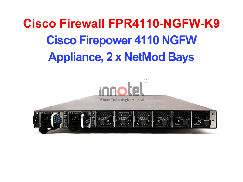Cisco Firewall FPR4110-NGFW-K9 Cisco Firepower 4110 NGFW Appliance, 2 x NetMod Bays – Thiết bị tường lửa Cisco Firewall FPR4110-NGFW-K9