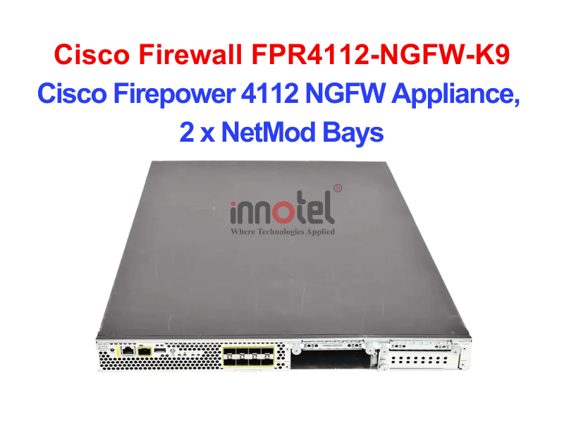 Cisco Firewall FPR4112-NGFW-K9 Cisco Firepower 4112 NGFW Appliance, 2 x NetMod Bays – Thiết bị tường lửa Cisco Firewall FPR4112-NGFW-K9