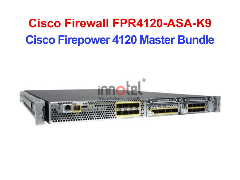 Cisco Firewall FPR4120-ASA-K9 Cisco Firepower 4120 ASA Appliance – Thiết bị tường lửa Cisco Firewall FPR4120-ASA-K9