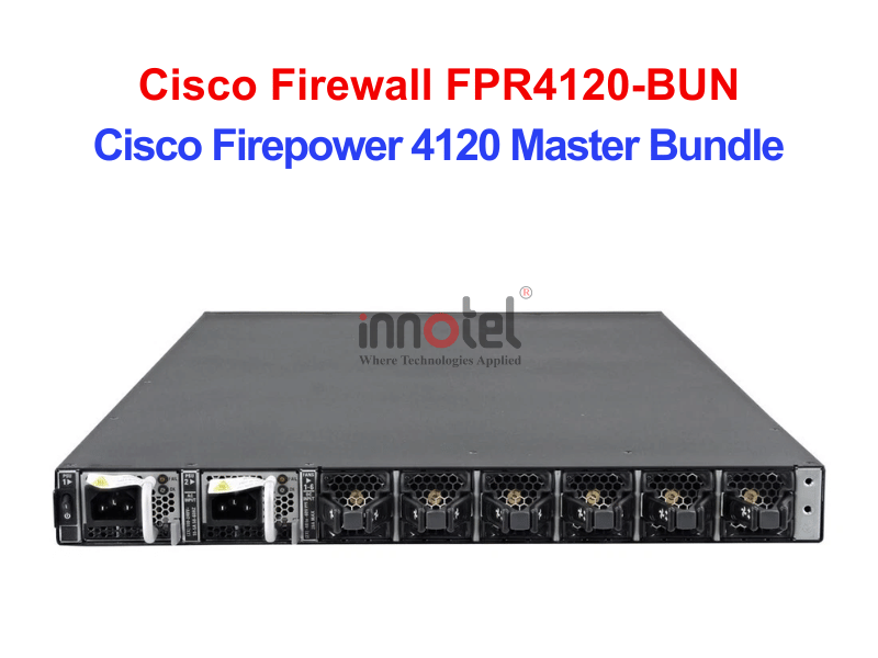 Cisco Firewall FPR4120-BUN Cisco Firepower 4120 Master Bundle – Thiết bị tường lửa Cisco Firewall FPR4120-BUN