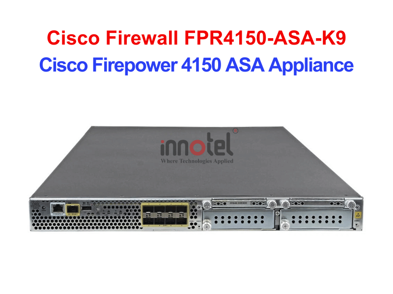 Cisco Firewall FPR4150-ASA-K9 Cisco Firepower 4150 ASA Appliance – Thiết bị tường lửa Cisco Firewall FPR4150-ASA-K9