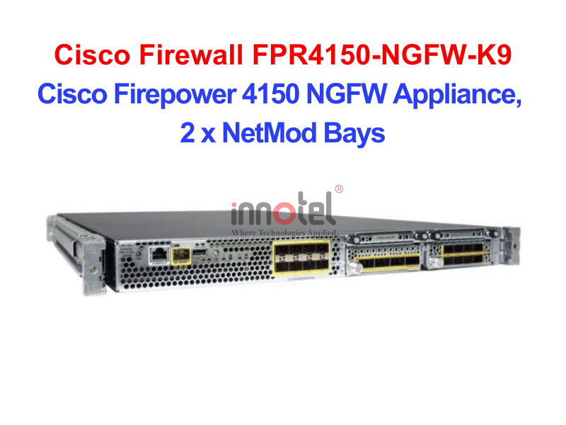 Cisco Firewall FPR4150-NGFW-K9 Cisco Firepower 4150 NGFW Appliance, 2 x NetMod Bays – Thiết bị tường lửa Cisco Firewall FPR4150-NGFW-K9