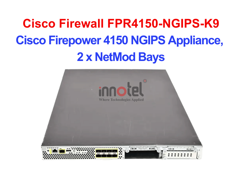 Cisco Firewall FPR4150-NGIPS-K9 Cisco Firepower 4150 NGIPS Appliance, 2 x NetMod Bays – Thiết bị tường lửa Cisco Firewall FPR4150-NGIPS-K9
