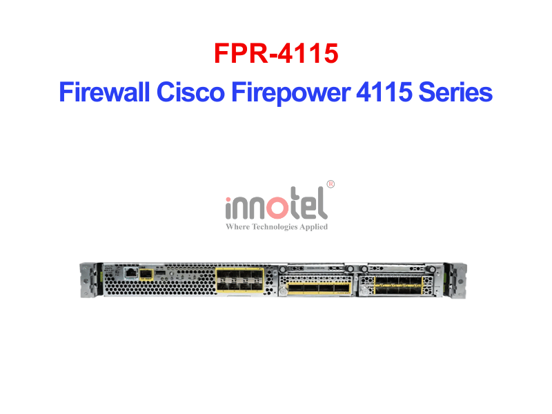 Cisco Firewall FPR-4115 Firewall Cisco Firepower 4115 Series – Thiết bị tường lửa FPR-4115