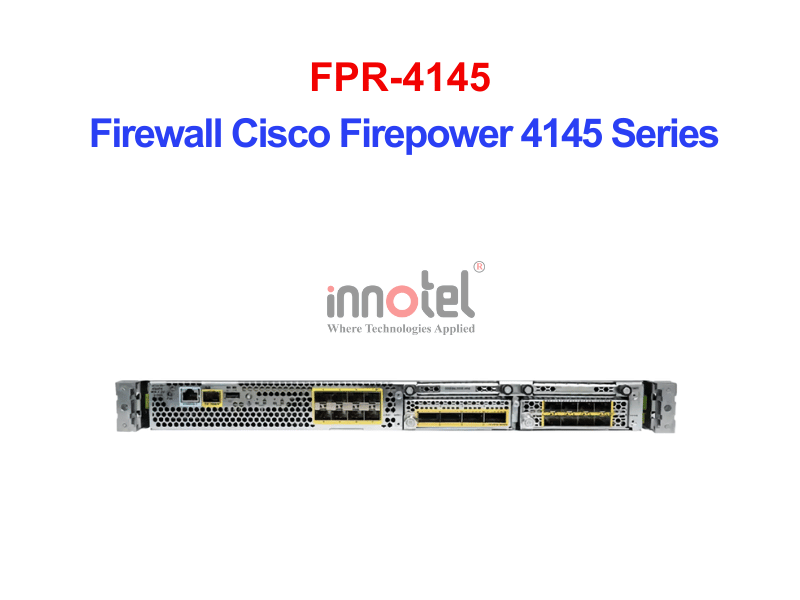 Cisco Firewall FPR-4145 Firewall Cisco Firepower 4145 Series – Thiết bị tường lửa FPR-4145