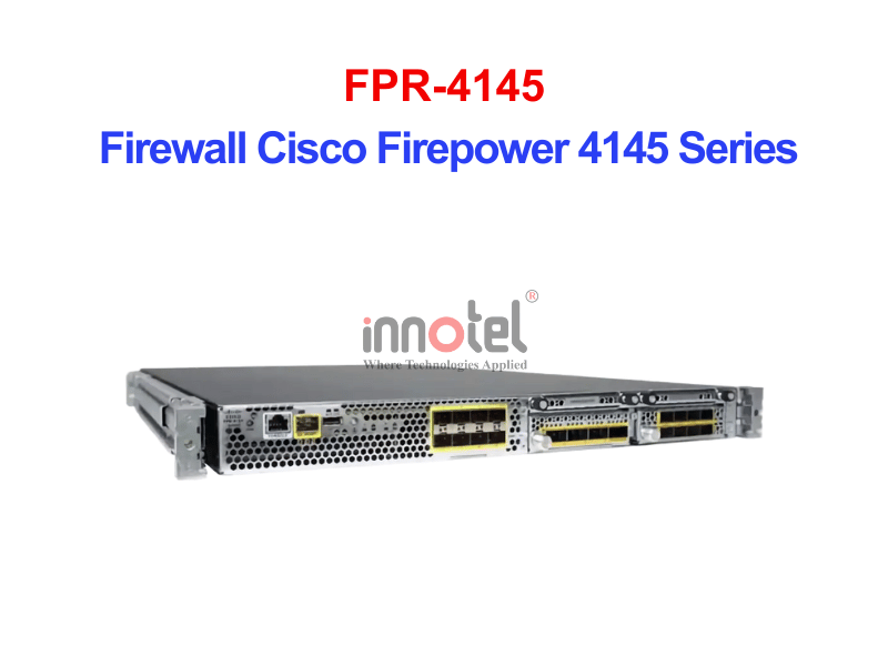 Cisco Firewall FPR-4145 Firewall Cisco Firepower 4145 Series – Thiết bị tường lửa FPR-4145