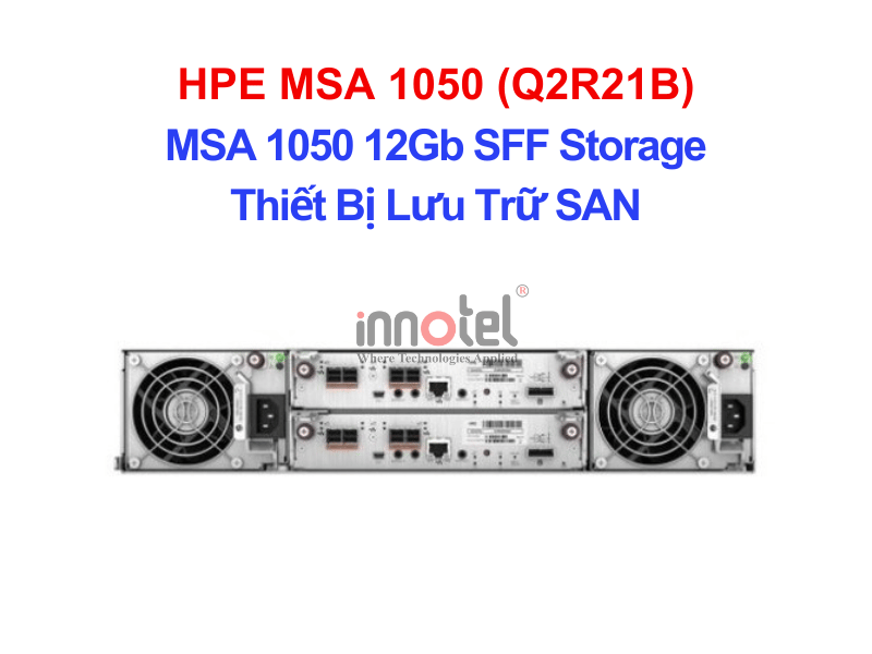 HPE MSA 1050 (Q2R21B) 12Gb SAS Dual Controller SFF Storage – Thiết Bị Lưu Trữ SAN HPE MSA 1050 (Q2R21B)