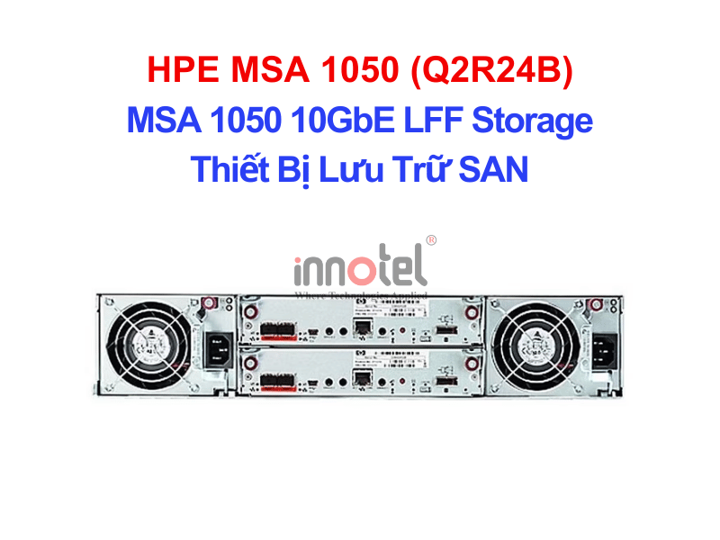 HPE MSA 1050 (Q2R24B) 10GbE iSCSI Dual Controller LFF Storage – Thiết Bị Lưu Trữ SAN HPE MSA 1050 (Q2R24B)