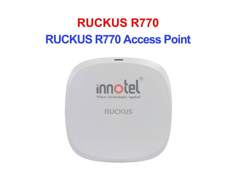 Ruckus R770 – Thiết bị Wifi Trong Nhà RUCKUS R770 Access Point