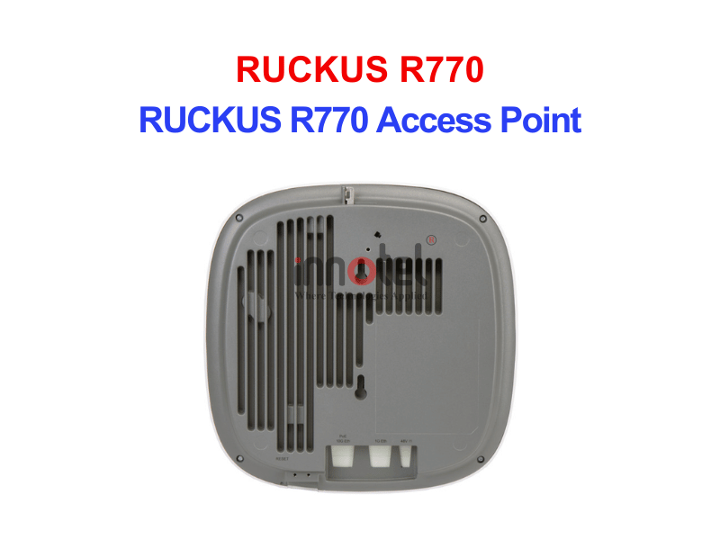 Ruckus R770 – Thiết bị Wifi Trong Nhà RUCKUS R770 Access Point