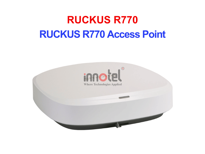 Ruckus R770 – Thiết bị Wifi Trong Nhà RUCKUS R770 Access Point