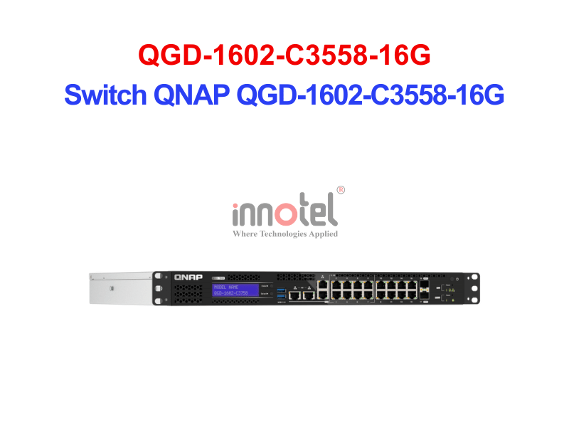 Switch QNAP QGD-1602-C3558-16G – Thiết Bị Chuyển Mạch Switch QNAP QGD-1602-C3558-16G