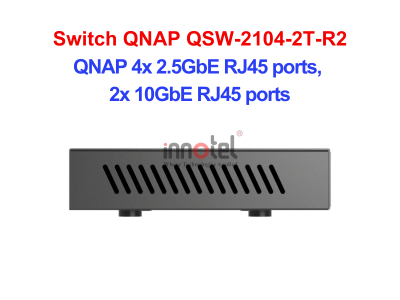 Switch QNAP QSW-2104-2T-R2 – Thiết Bị Chuyển Mạch Switch QNAP QSW-2104-2T-R2