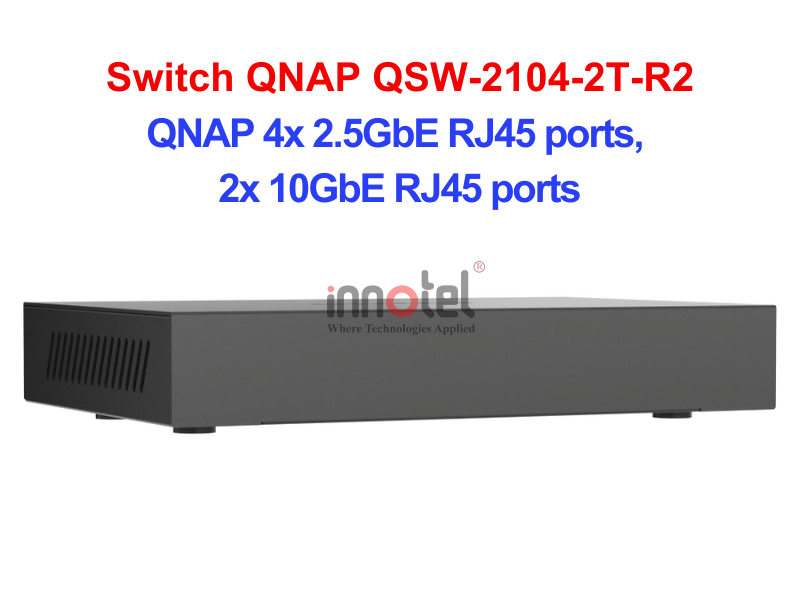 Switch QNAP QSW-2104-2T-R2 – Thiết Bị Chuyển Mạch Switch QNAP QSW-2104-2T-R2