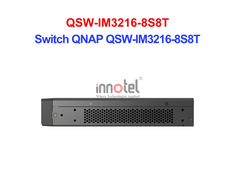 Switch QNAP QSW-IM3216-8S8T – Thiết Bị Chuyển Mạch Switch QNAP QSW-IM3216-8S8T