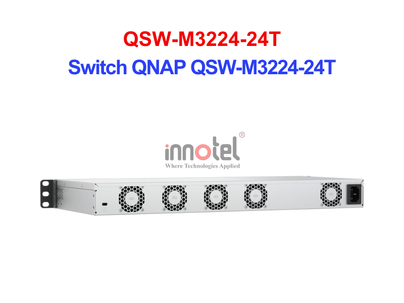 Switch QNAP QSW-M3224-24T – Thiết Bị Chuyển Mạch Switch QNAP QSW-M3224-24T