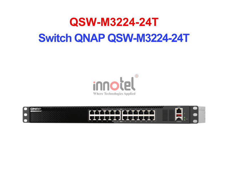 Switch QNAP QSW-M3224-24T – Thiết Bị Chuyển Mạch Switch QNAP QSW-M3224-24T