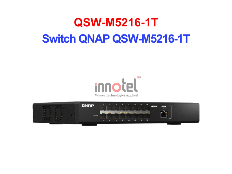 Switch QNAP QSW-M5216-1T – Thiết Bị Chuyển Mạch Switch QNAP QSW-M5216-1T
