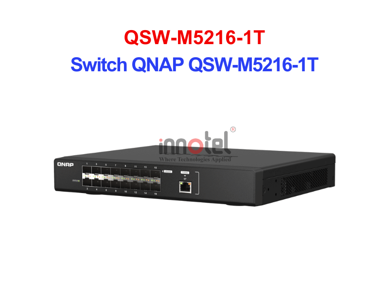 Switch QNAP QSW-M5216-1T – Thiết Bị Chuyển Mạch Switch QNAP QSW-M5216-1T