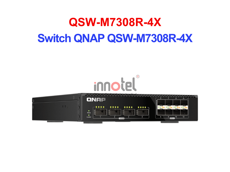 Switch QNAP QSW-M7308R-4X – Thiết Bị Chuyển Mạch Switch QNAP QSW-M7308R-4X