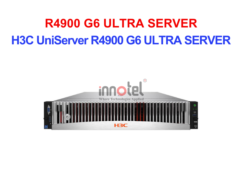 Máy Chủ Server H3C UNISERVER R4900 G6 ULTRA SERVER – Thiết Bị Máy Chủ H3C UniServer R4900 G6 ULTRA SERVER