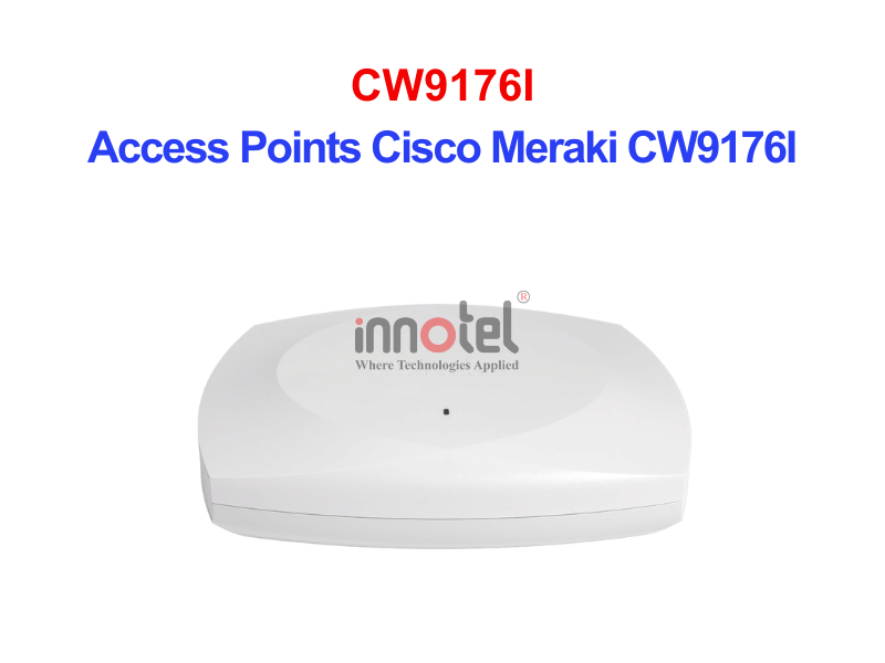 Access Points Cisco Meraki CW9176I – Thiết bị Wifi Access Points Cisco Meraki CW9176I