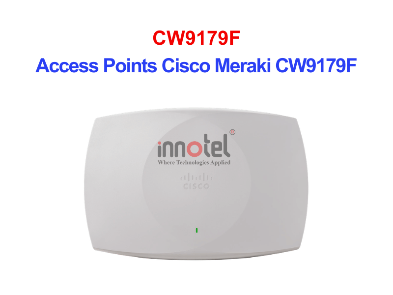 Access Points Cisco Meraki CW9179F – Thiết bị Wifi Access Points Cisco Meraki CW9179F