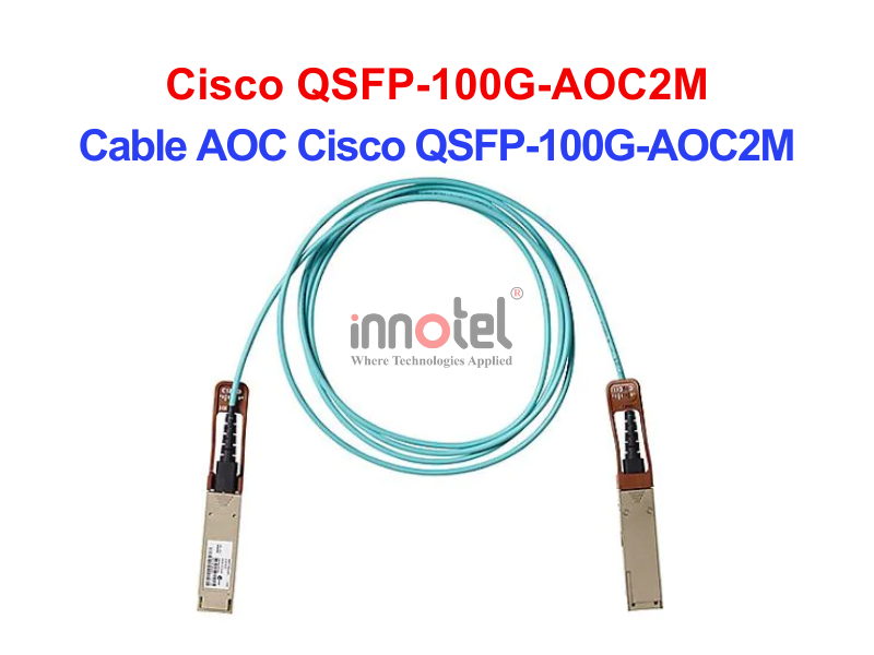 Cable AOC Cisco QSFP-100G-AOC2M – Thiết bị Module Quang Cable DAC Cisco QSFP-100G-AOC2M
