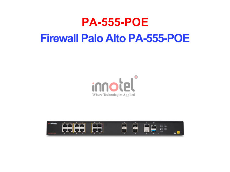 Firewall Palo Alto PAN-PA-555-POE – Thiết bị tường lửa Firewall Palo Alto PA-555-POE