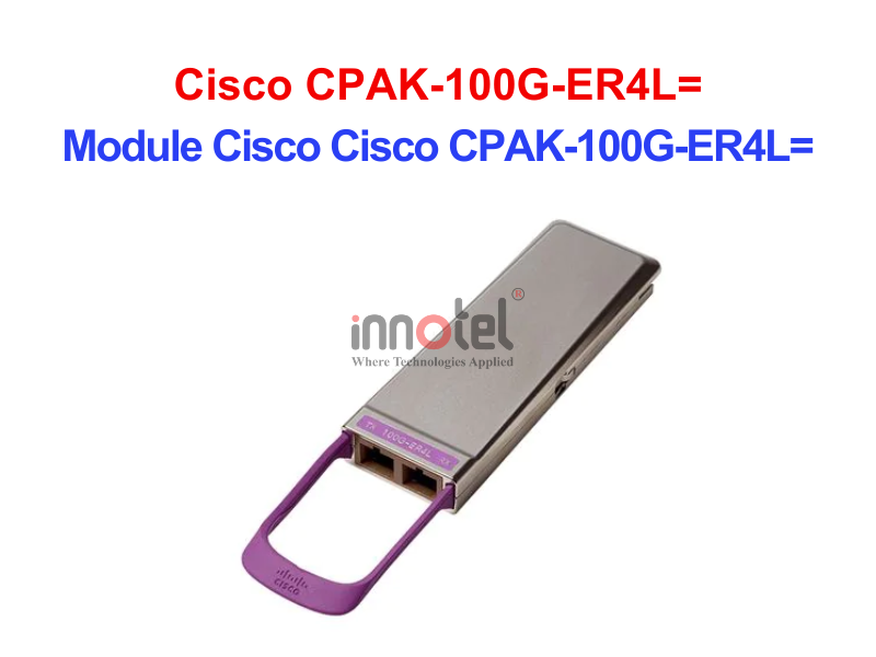 Module Cisco CPAK-100G-ER4L= – Thiết bị Module Quang Module Quang Cisco Cisco CPAK-100G-ER4L=