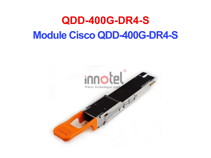 Module Cisco QDD-400G-DR4-S – Thiết bị Module Quang Module Quang Cisco QDD-400G-DR4-S
