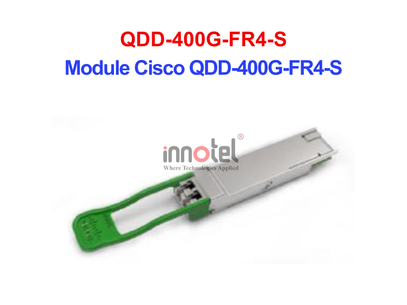 Module Cisco QDD-400G-FR4-S – Thiết bị Module Quang Module Quang Cisco QDD-400G-FR4-S