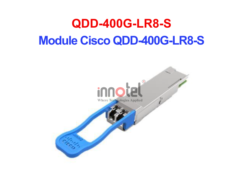 Module Cisco QDD-400G-LR8-S – Thiết bị Module Quang Module Quang Cisco QDD-400G-LR8-S