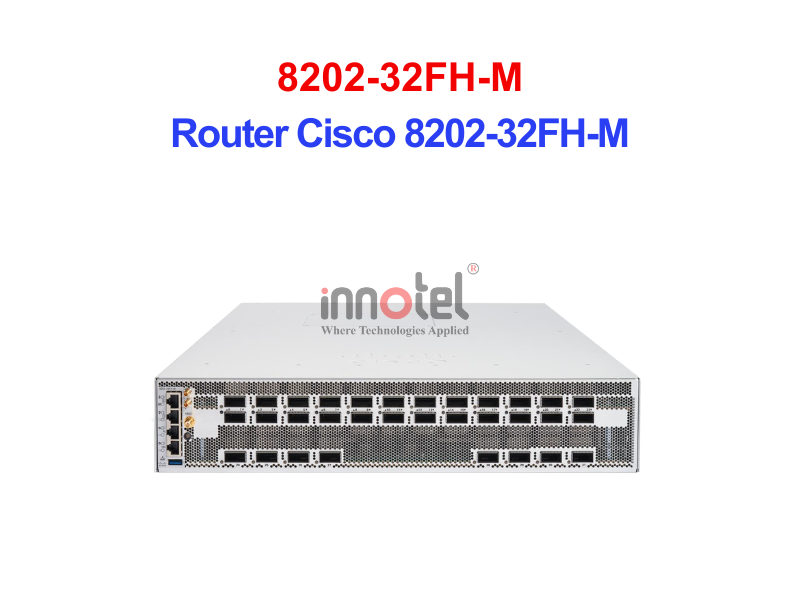 Router Cisco 8202-32FH-M – Thiết Bị Router Router Cisco 8202-32FH-M