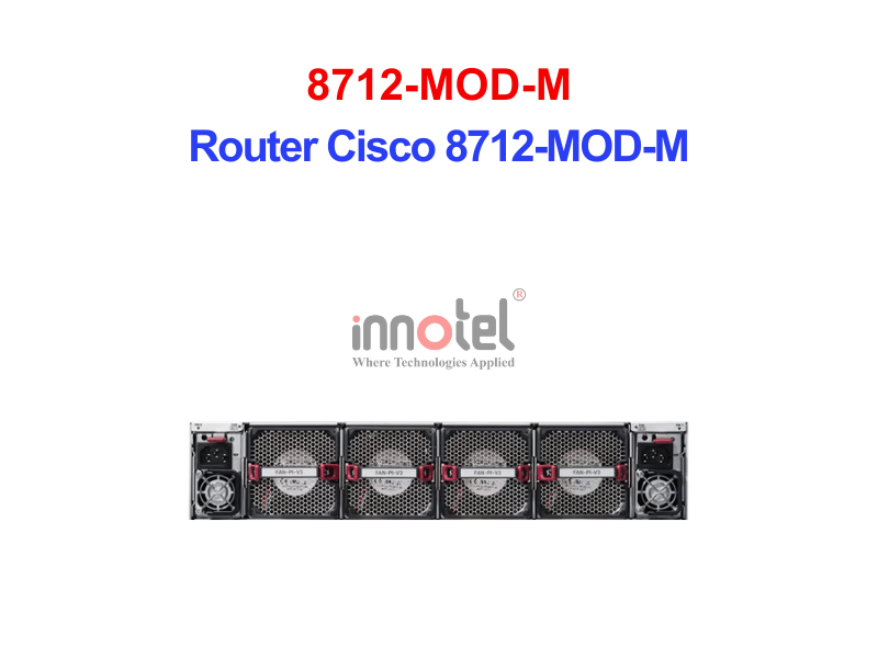 Router Cisco 8712-MOD-M – Thiết Bị Router Router Cisco 8712-MOD-M